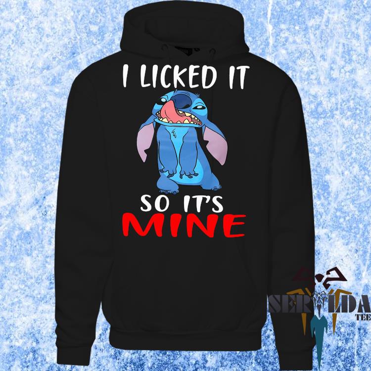 i licked it so it's mine moletom com capuz