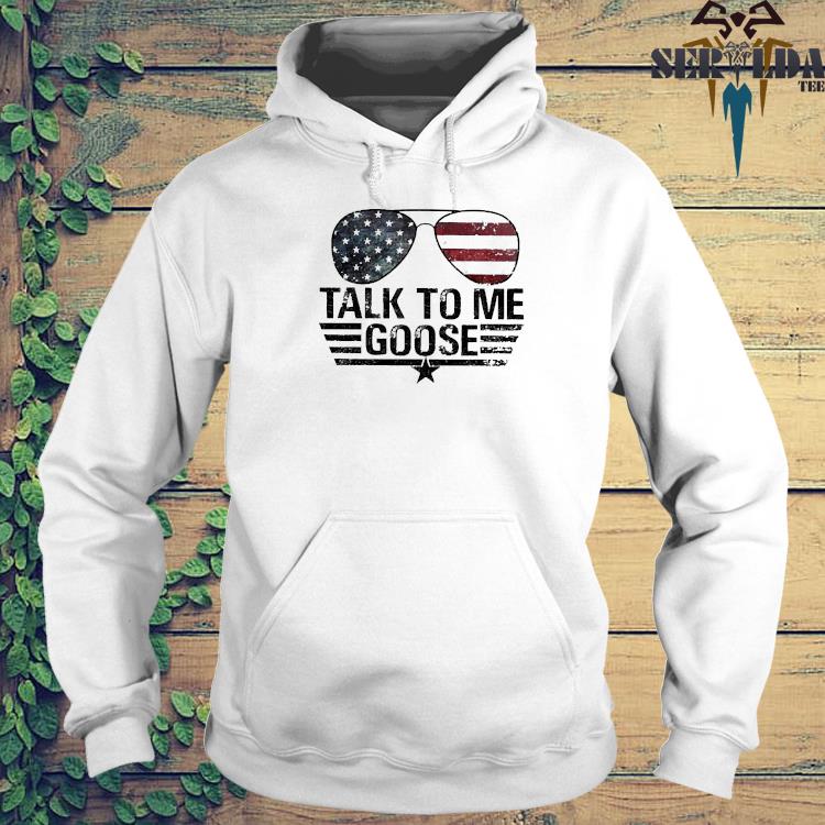 Top Gun Talk to me Goose USA flag shirt, hoodie, sweatshirt and tank top