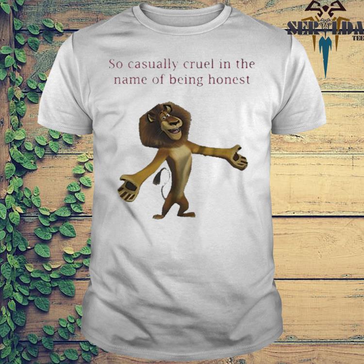 the-lion-king-so-casually-cruel-in-the-name-of-being-honest-shirt