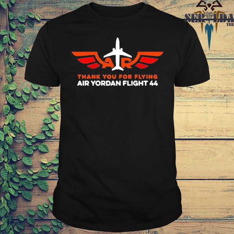 Thank you for flying air yordan flight 44 shirt, hoodie, sweater, long  sleeve and tank top