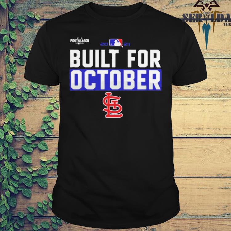 Official 2021 Postseason St Louis Cardinals Baseball Built For October Shirt,  hoodie, sweater, long sleeve and tank top