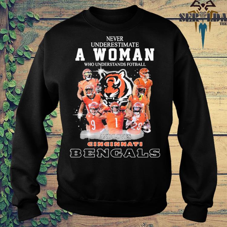 Never underestimate a women who understands football and loves Cincinnati Bengals  shirt, hoodie, sweater, long sleeve and tank top