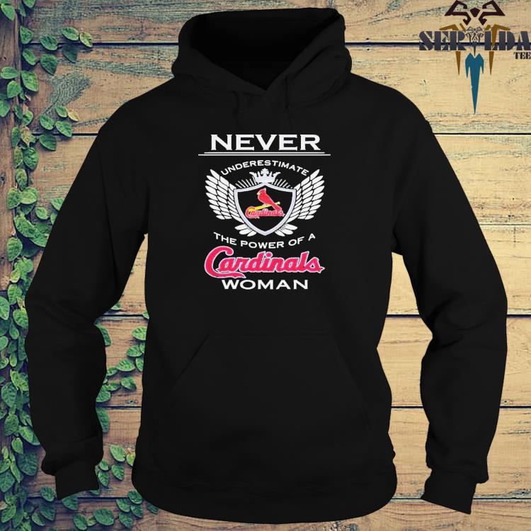 Never underestimate the power of a St Louis Cardinals womens shirt