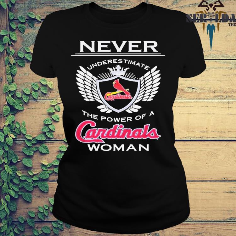 Never underestimate the power of a St Louis Cardinals womens shirt, hoodie, longsleeve  tee, sweater