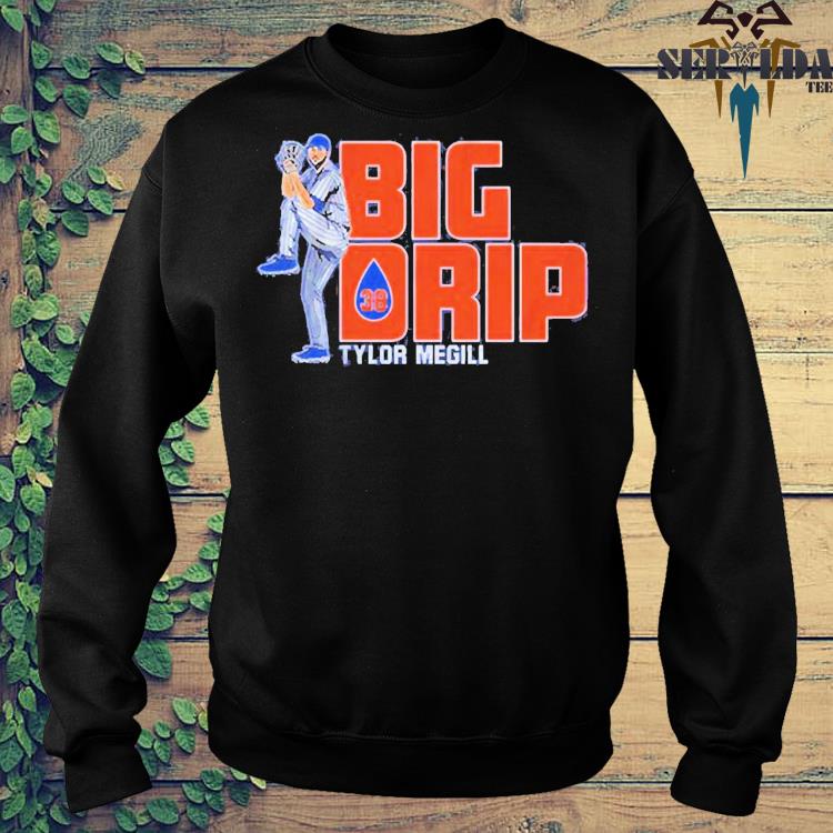 Tylor Megill Big Drip MLB Shirt, hoodie, sweater, long sleeve and