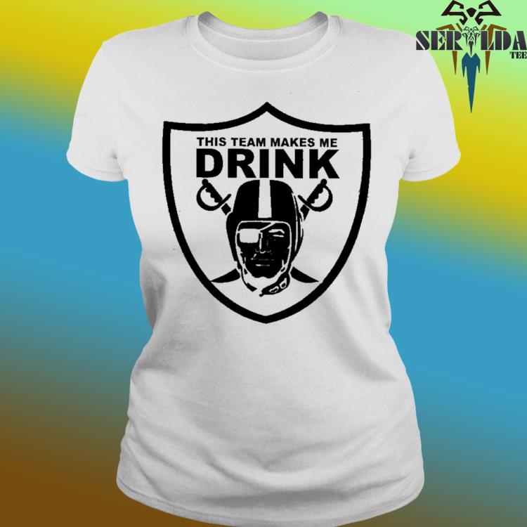 Official Los angeles raiders this team makes me drink shirt