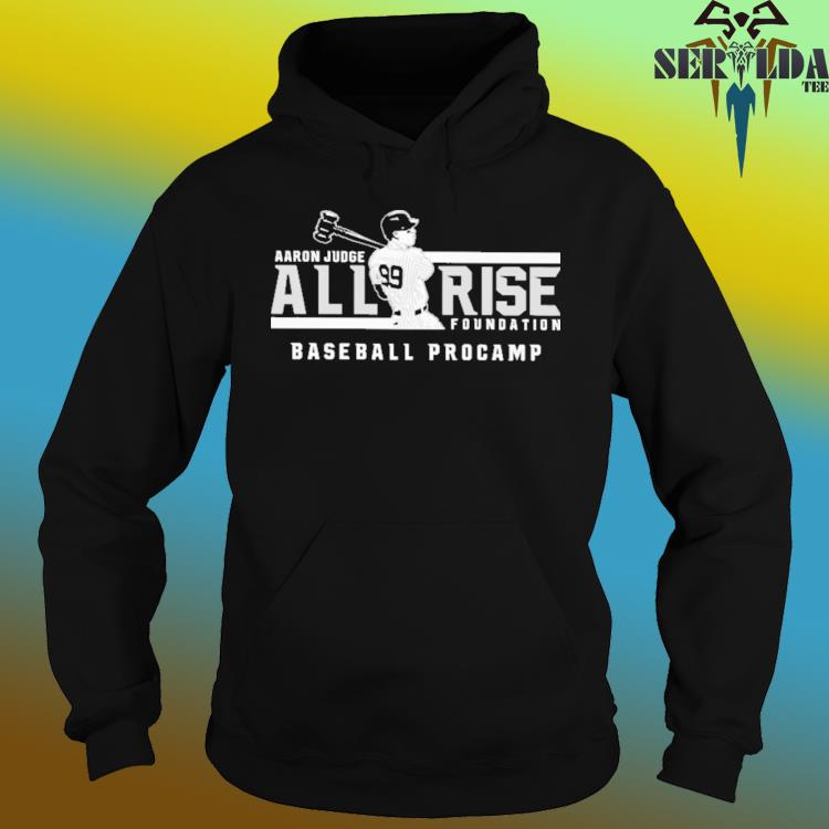 Aaron Judge all rise foundation baseball procamp shirt, hoodie