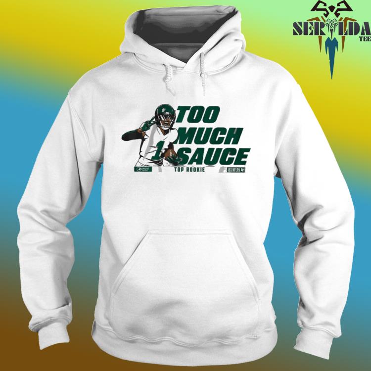 Ahmad Sauce Gardner Too much sauce shirt, hoodie, sweater, long sleeve and  tank top