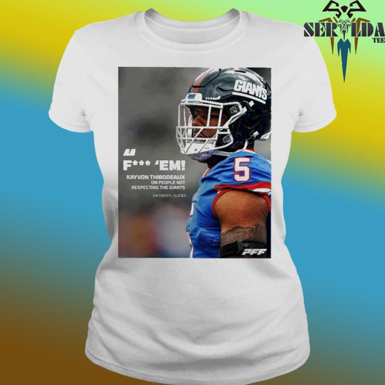 Pff Fuck Em Kayvon Thibodeaux One People Not Respecting The Giants Via  Darryl Slater Shirt, hoodie, sweater, long sleeve and tank top