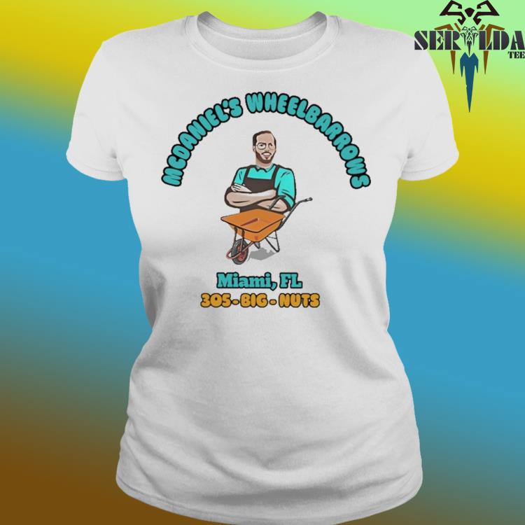 McDaniel's Wheelbarrows Miami Dolphins 305 big nuts shirt, hoodie, sweater  and v-neck t-shirt