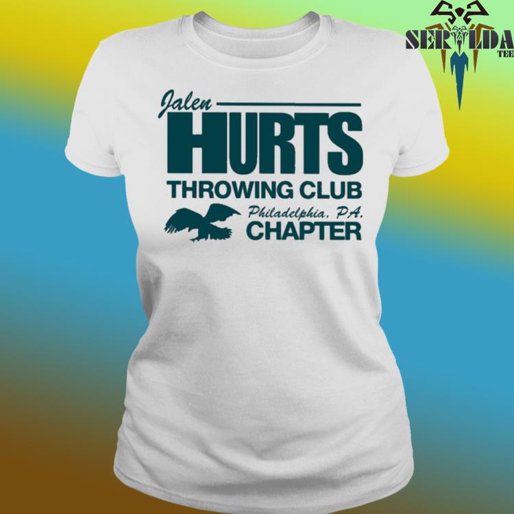 Official Jalen Hurts Throwing Club Philadelphia Pa Chapter Shirt, hoodie,  sweater and long sleeve