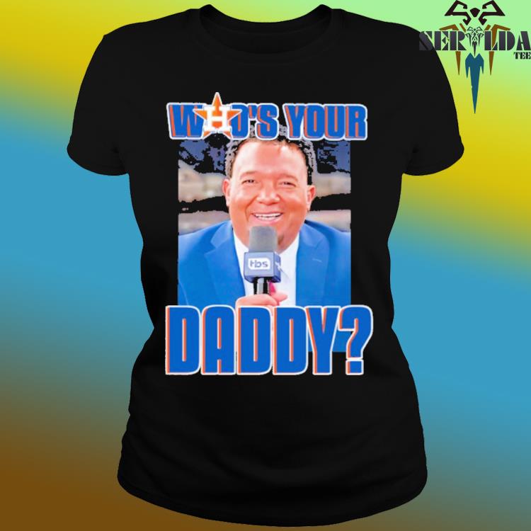 Official Pedro martinez houston astros who's your daddy shirt