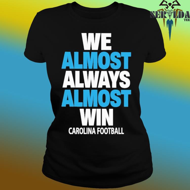 Official We Almost Always Almost Win Shirt, hoodie, sweater, long sleeve  and tank top