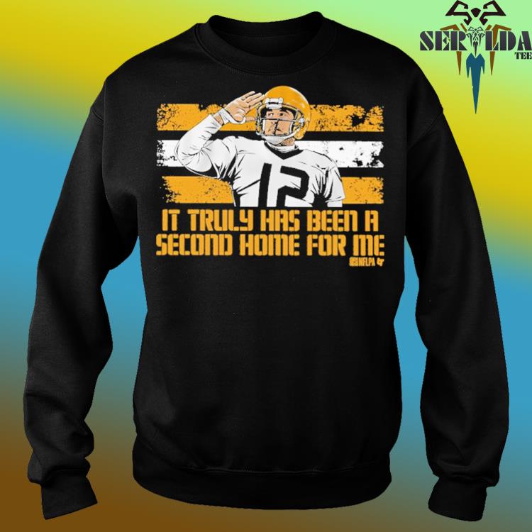 Aaron rodgers it truly has been a second home for me shirt, hoodie,  sweater, long sleeve and tank top