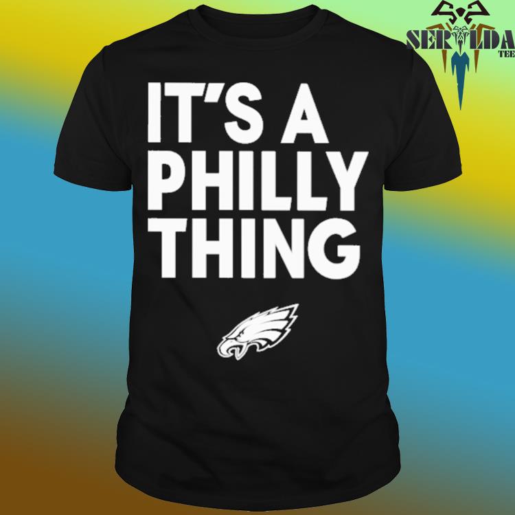 Official Philadelphia Eagles It's A Philly Thing Eagles Pro Shop Shirt,  hoodie, sweater, long sleeve and tank top