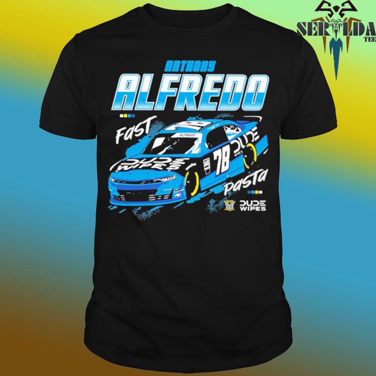 Official Anthony alfredo fast 78 dude wipes pasta shirt