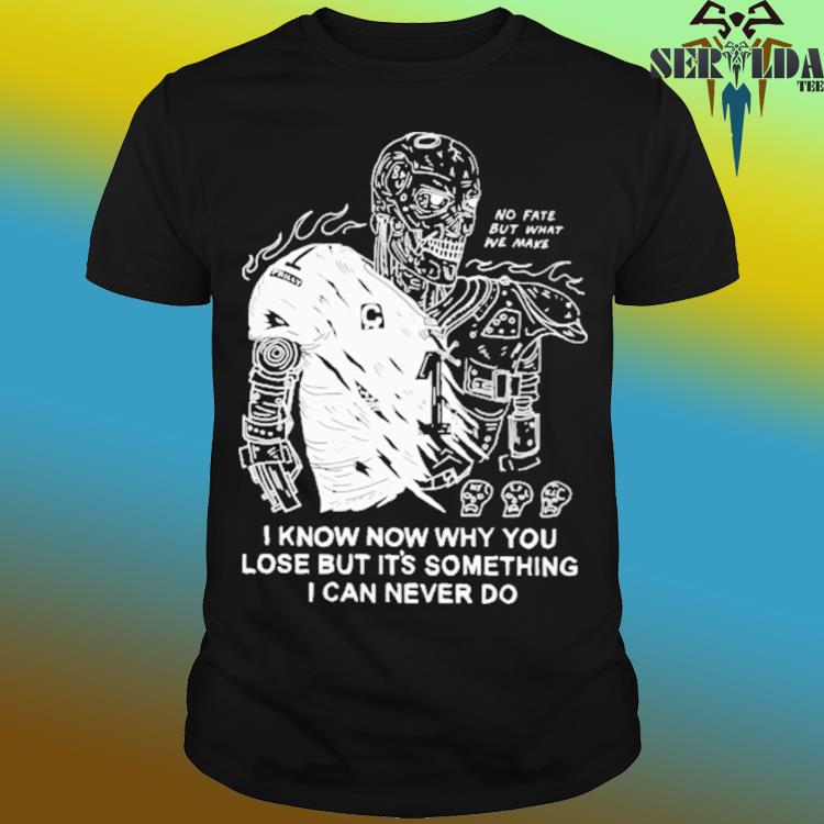 Official Eric kenney i know now why you lose but it's something i can never do shirt