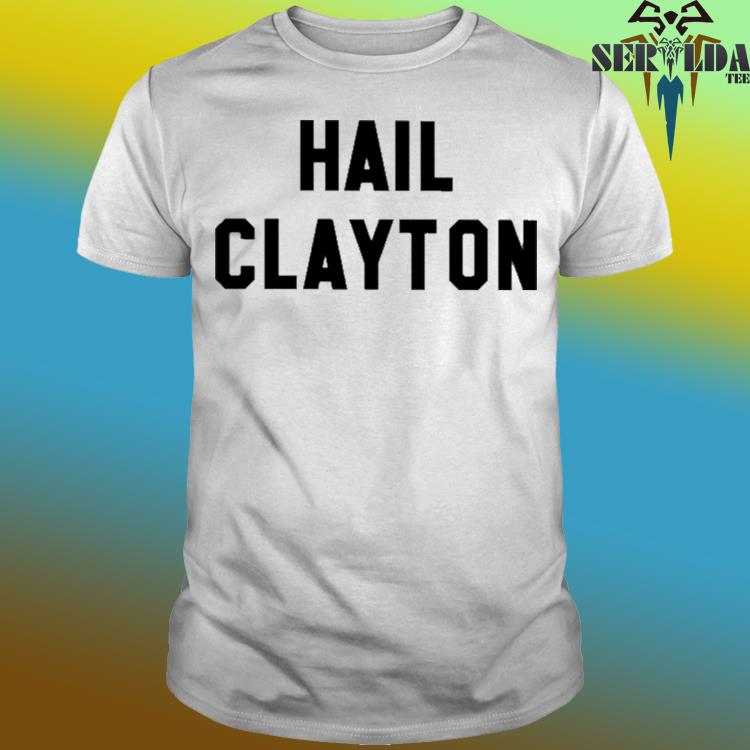 Official Hail clayton shirt