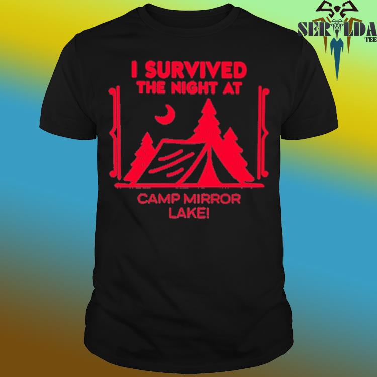 Official I survived the night at camp mirror lake shirt