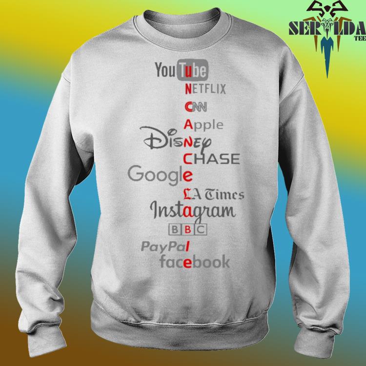 Uncancelable  Netflix Cnn Apple Disney Chase Google La Time  Instagram Bbc Paypal Facebook shirt, hoodie, sweater, long sleeve and tank  top