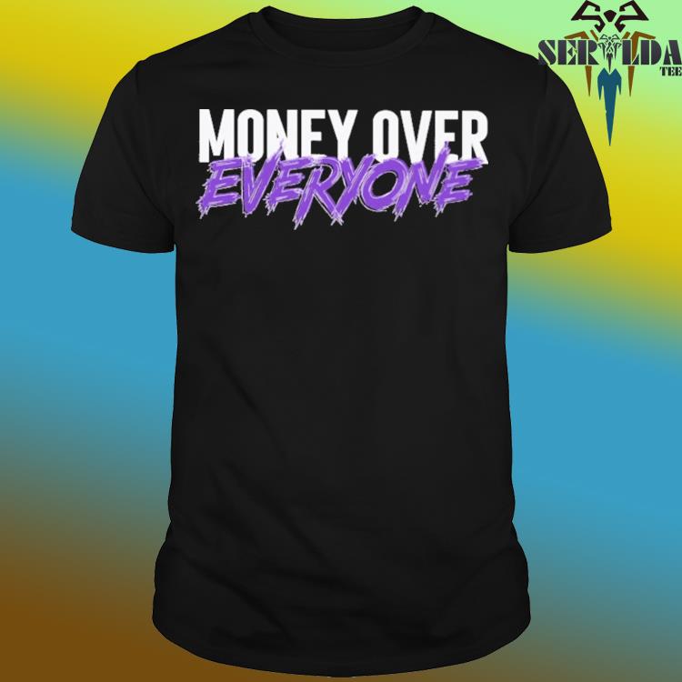 Official Money over everyone shirt