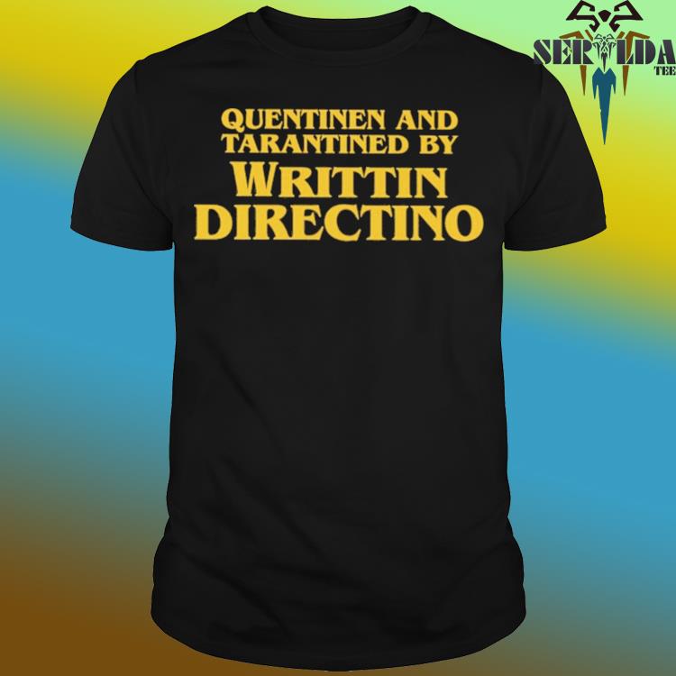Official Quentinen and tarantined by writtin directino shirt