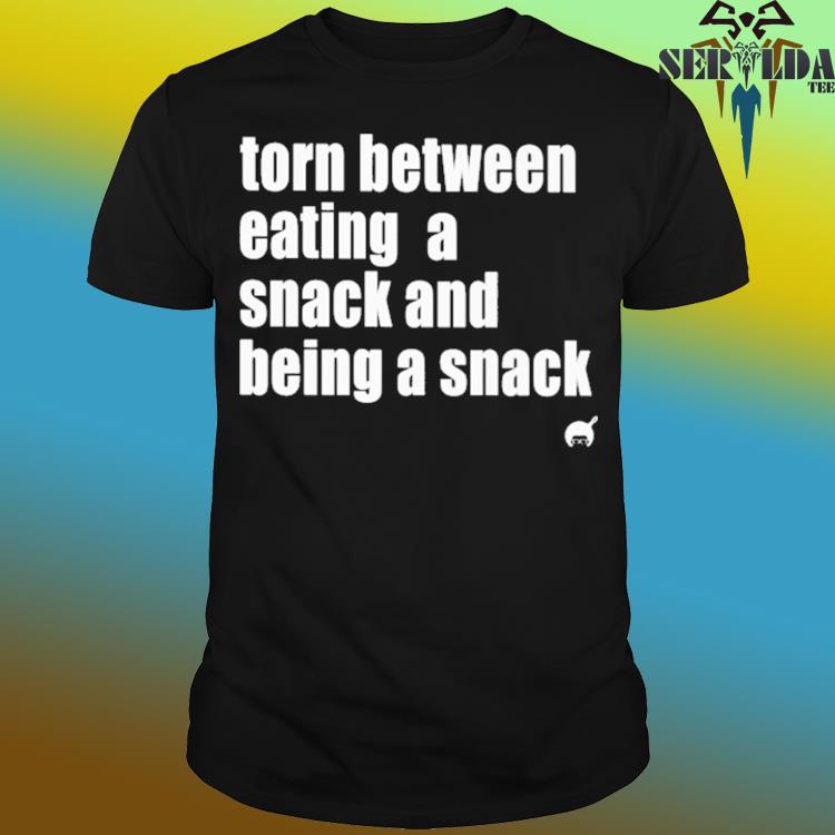 Official Torn between eating a snack and being a snack shirt