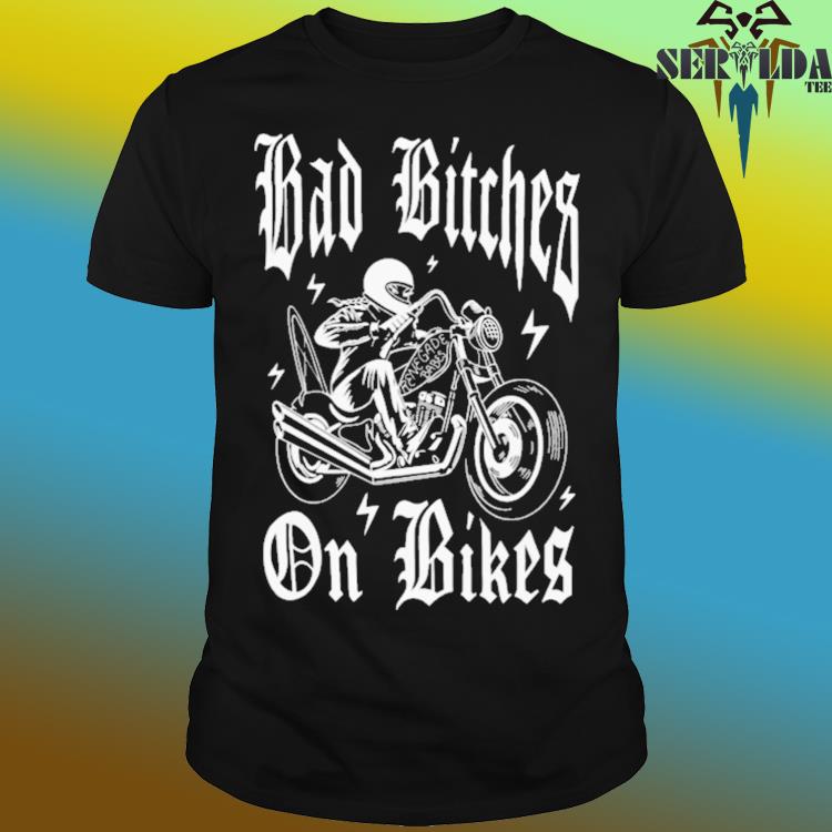Official Bad bitches on bikes shirt