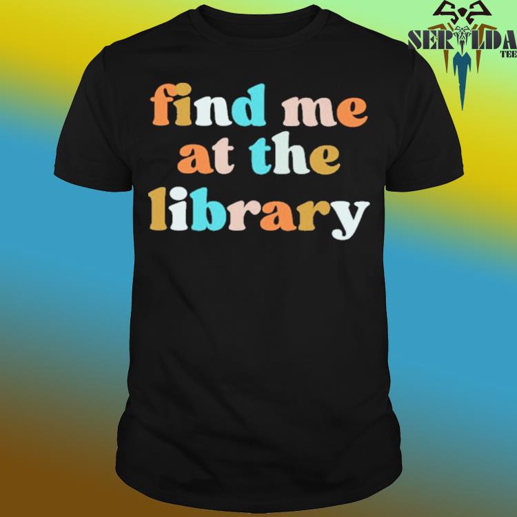 Official Find me at the library shirt