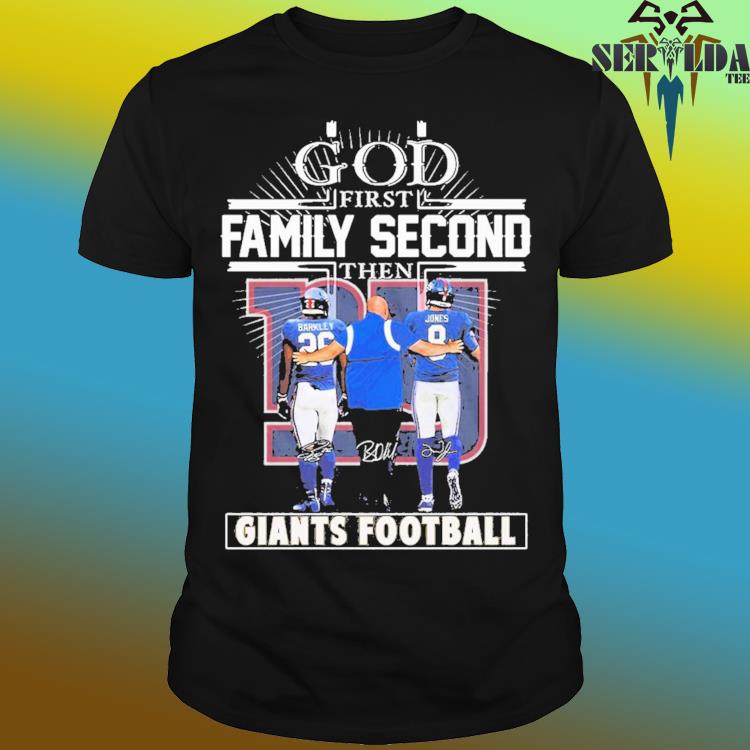 God First Family Second Then New York Giants Long Sleeve T Shirt