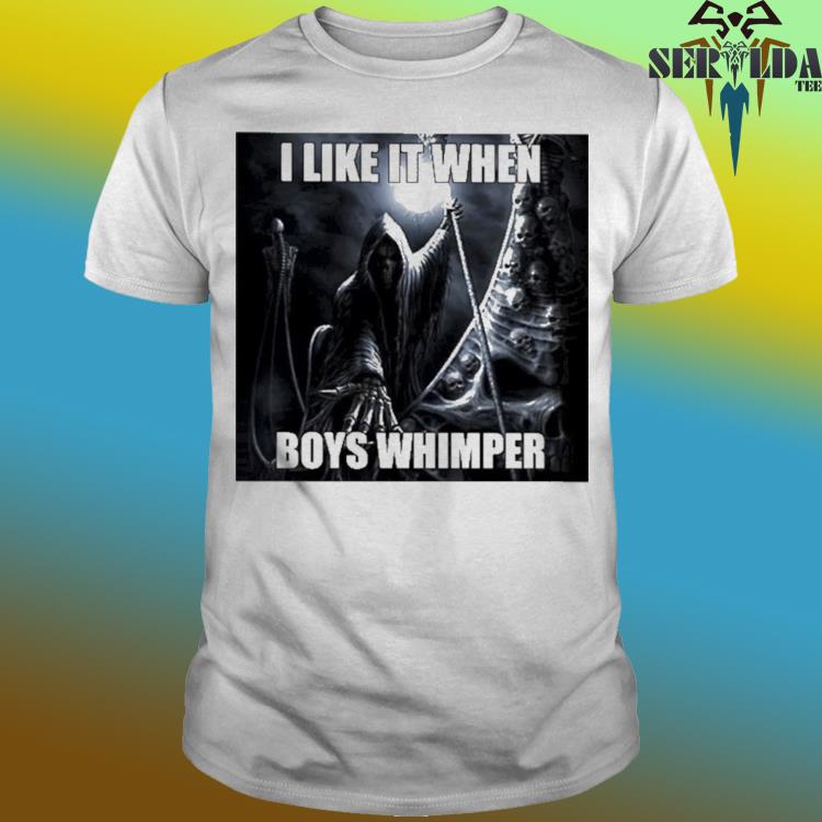 Official I like it when boys whimper shirt