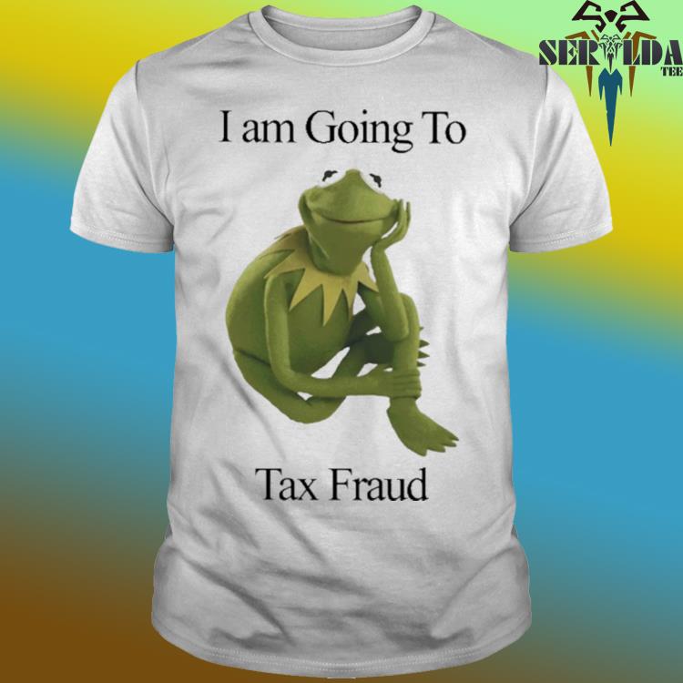 Official I'm going to tax fraud shirt