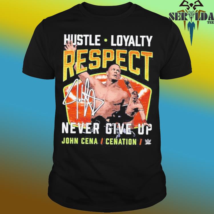 John Cena Hustle Loyalty Respect