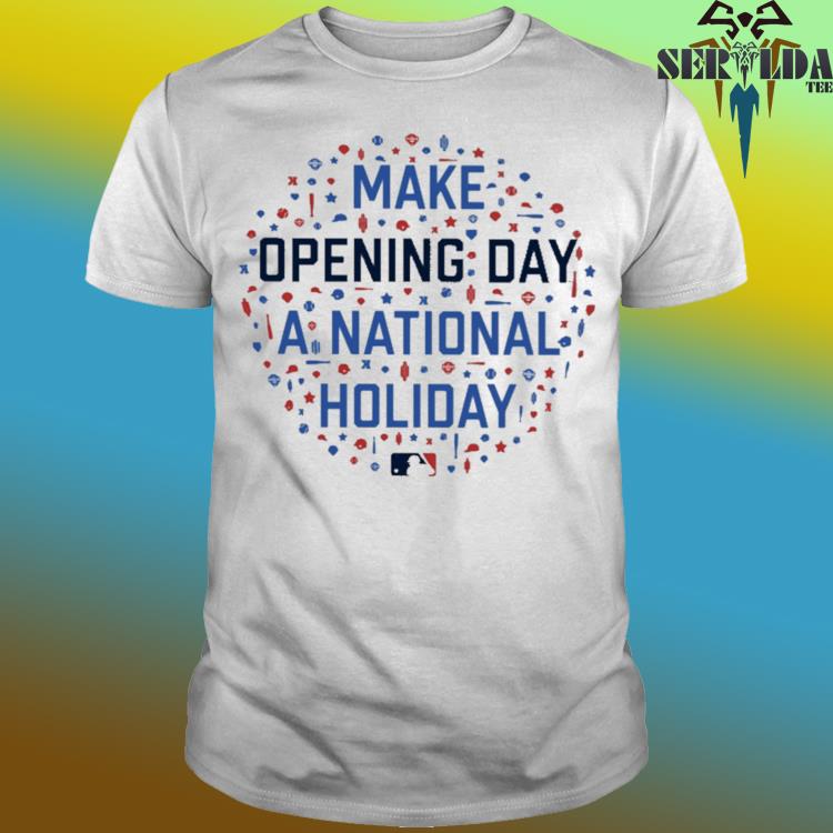 Official Make opening day a national holiday shirt