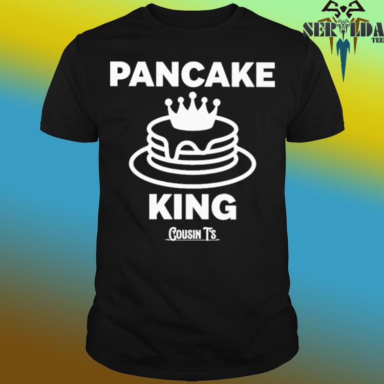Official Pancake king cousin t's shirt