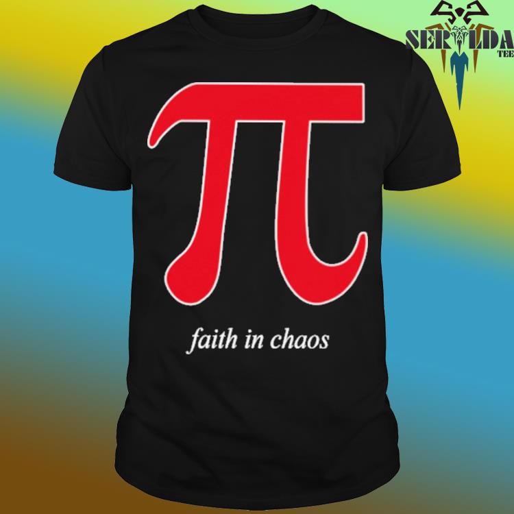 Official Pi faith in chaos shirt