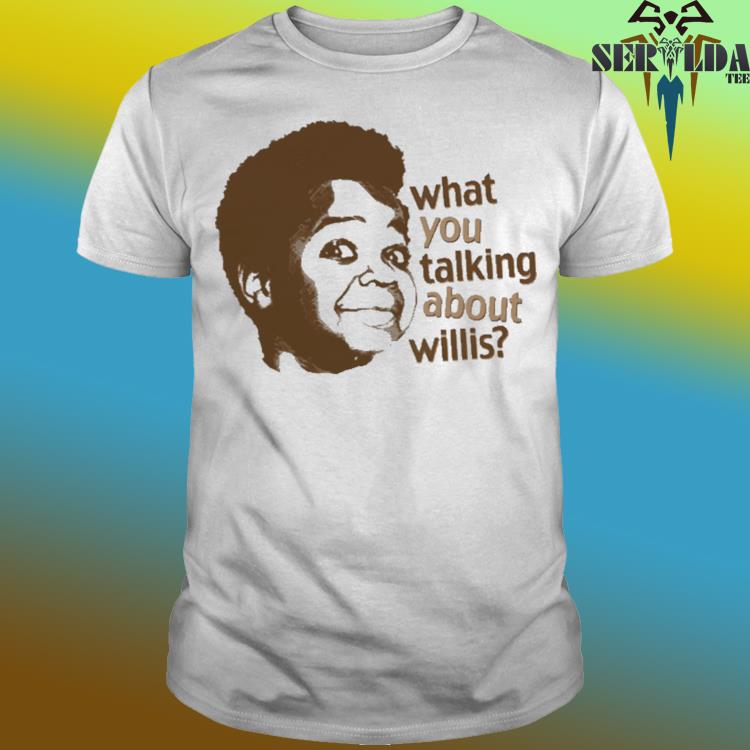 Official What you talking about willis shirt