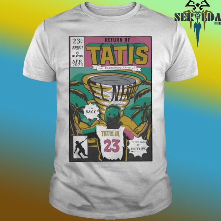 Return Of Tatis Feat Fernando Tatis Jr Shirt, hoodie, sweater, long sleeve  and tank top