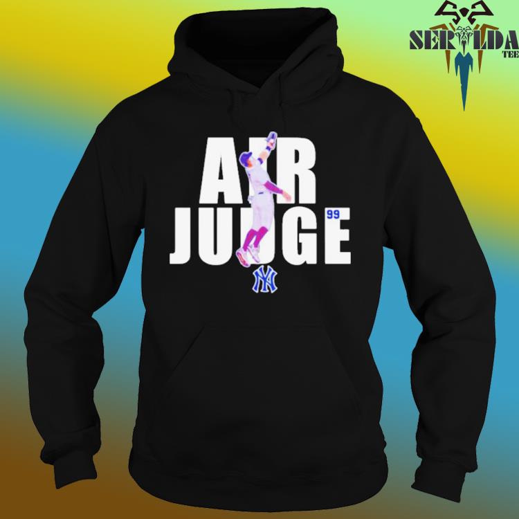 New York Yankees Air Judge 99 Shirt, hoodie, sweater and long sleeve