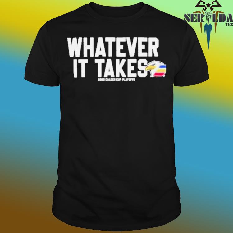 Colorado Eagles Whatever It Takes 2023 Playoff Shirt, hoodie, sweater, long  sleeve and tank top