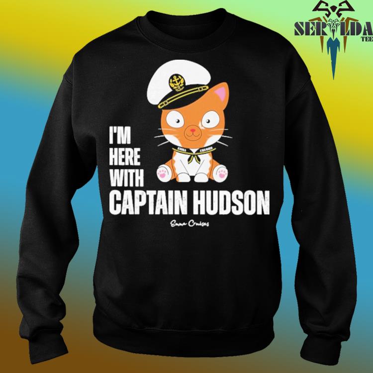 I'm With Captain Hudson - UNISEX T-Shirt – Emma Cruises