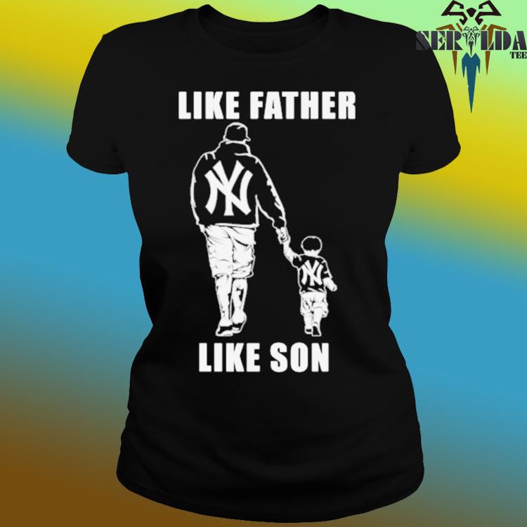 New York Yankees Like Father Like Son Shirt