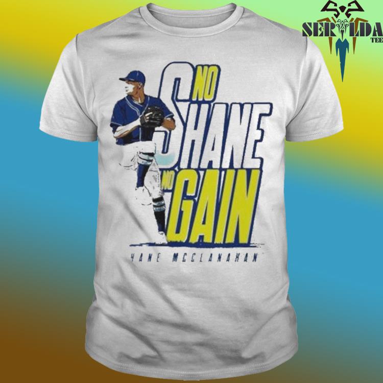 No Shane No Gain Shane McClanahan Tampa Bay Rays Shirt - Freedomdesign