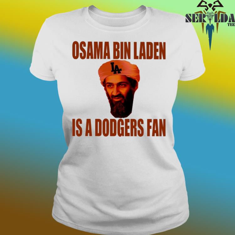 Osama Bin Laden Is A Dodgers Shirt, hoodie, sweater, long sleeve and tank  top