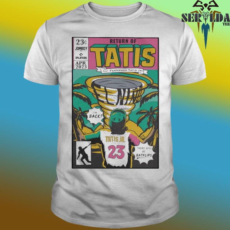 Return Of Tatis Feat Fernando Tatis Jr Shirt