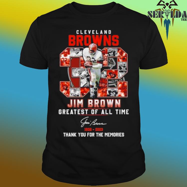 Jim Brown Cleveland Browns Greatest Of All Time 1936-2023 Thank You For The  Memories Signatures Shirt, hoodie, sweater, long sleeve and tank top