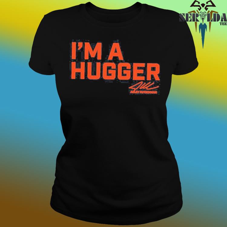 Adley Rutschman I'm A Hugger Shirt