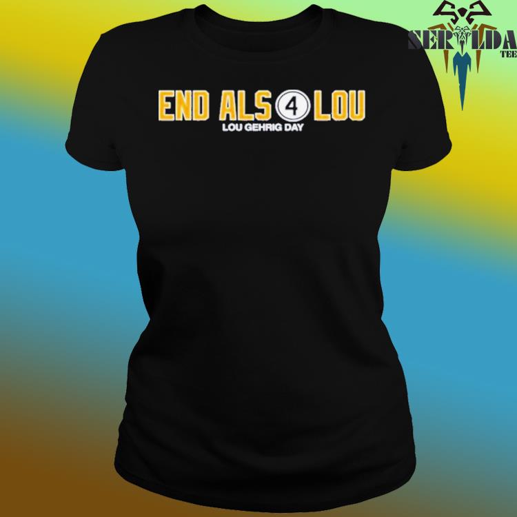 End Als 4 Lou (2023 Lou Gehrig Day Shirt