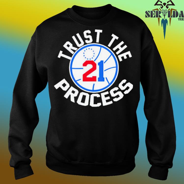 Trust The Process Philadelphia 76ers Shirt, hoodie, sweater, long