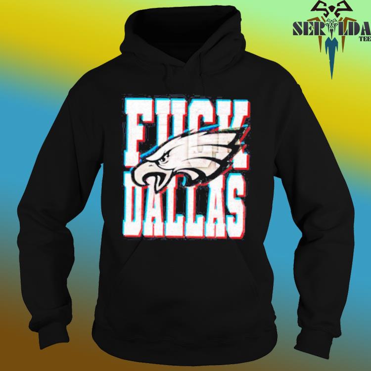 Fuck Dallas Shirt Fuck Dallas Philadelphia Eagles shirt